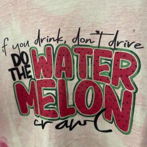 If you drink don’t drive do the watermelon crawl 🎶